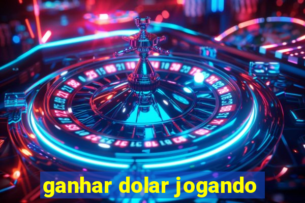 ganhar dolar jogando